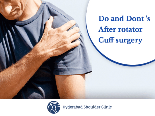 Do And Don’ts After Rotator Cuff Surgery - shoulder clinic Hyderabad