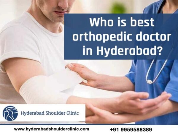 Who Is The Best Orthopaedic Doctor In Hyderabad Shoulder Clinic