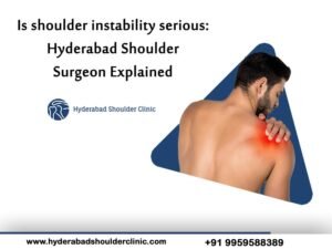 Read more about the article Is shoulder instability serious: Hyderabad Shoulder Surgeon Explained