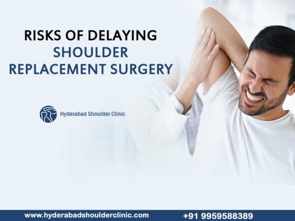 Risks Of Delaying Shoulder Replacement Surgery Shoulder Clinic Hyderabad